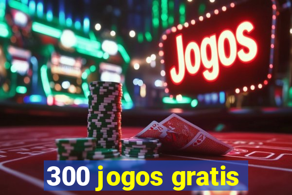 300 jogos gratis